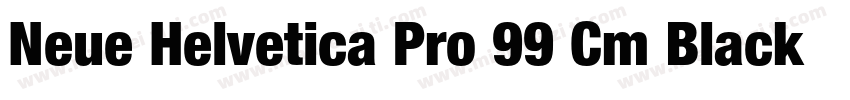 Neue Helvetica Pro 99 Cm Black字体转换